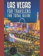 Las Vegas for Travelers. the Total Guide: The Comprehensive Traveling Guide for All Your Traveling Needs. by the Total Travel Guide Company