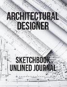 Architectural Designer Sketchbook Unlined Journal: Perfect for Artists Architectural Fashion Graphic Designers, Table of Content with Page Numbers, La