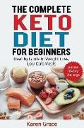 The Complete Keto Diet for Beginners: Healthy Guide to Weight Loss, Low Carb Meals - Join the 30-Day Challenge