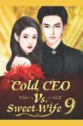 Cold CEO vs. Sweet Wife 9: Sour for Boy and Spicy for Girl