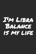 I'm Libra Balance Is My Life: Notebook with Blank Lined Paper, 6 X 9 Inches, 100 Pages