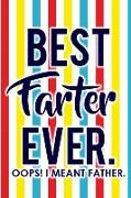 Best Farter Ever. Oops! I Meant Father.: Blank Lined Notebook Journal Diary Composition Notepad 120 Pages 6x9 Paperback ( Dad Gift ) Color Stripes