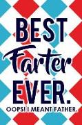 Best Farter Ever. Oops! I Meant Father.: Blank Lined Notebook Journal Diary Composition Notepad 120 Pages 6x9 Paperback ( Dad Gift ) Red and Blue