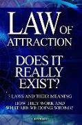 Law of Attraction - Does It Really Exist?: 7 Laws and Their Meaning. How They Work and What Are We Doing Wrong?