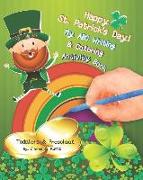 Happy St. Patrick's Day. My ABC Writing & Coloring Activity Book: English Alphabet from A to Z & Coloring Activity Book, These Essential Letter Drills