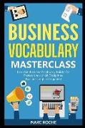 Business Vocabulary Masterclass (C): Essential Business Vocabulary Builder for Professionals of All Disciplines