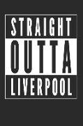 Straight Outta Liverpool: 120 Blank Lined Pages Softcover Notes Journal, College Ruled Composition Notebook, 6x9 Funny Travel Quote Design Cover