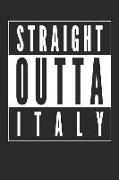 Straight Outta Italy: 120 Blank Lined Pages Softcover Notes Journal, College Ruled Composition Notebook, 6x9 Funny Travel Quote Design Cover