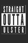 Straight Outta Ulster: 120 Blank Lined Pages Softcover Notes Journal, College Ruled Composition Notebook, 6x9 Funny Travel Quote Design Cover