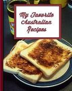 My Favorite Australian Recipes: 150 Pages to Keep Your Best Recipes Ever!