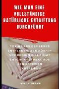 Wie Man Eine Vollständige Natürliche Entgiftung Durchführt: Toxine Aus Der Leber Entfernen, Den Körper VOR Beginn Einer Diät Entgiften, Tabak Aus Den