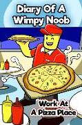 Diary of a Wimpy Noob: Work at a Pizza Place