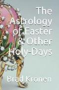 The Astrology of Easter & Other Holy-Days