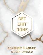 Get Shit Done: July 2019-June 2020 Academic Planner: Academic Calendar, Monthly, Daily and Day Planner for College Student, Marble Co