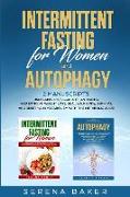 Intermittent Fasting for Women and Autophagy: 2 Manuscripts - Unlocking the Secrets of Anti Aging and Extreme Weight Loss: Heal Your Body, Burn Fat, a
