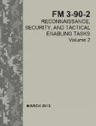 Reconnaissance, Security, and Tactical Enabling Tasks: FM 3-90-2 Volume 2