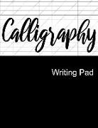 Calligraphy Writing Pad: Calligraphy Practice Notebook Paper and Workbook for Lettering Artist and Lettering for Beginners