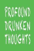 Profound Drunken Thoughts: Adult Writing Journal