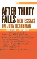 "After Thirty Falls": New Essays on John Berryman