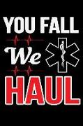 You Fall We Haul: EMT Journal for EMS Professionals