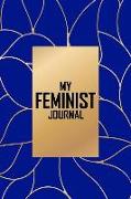 My Feminist Journal: This Bold Blue and Gold Feminist Notebook Makes a Great Way to Show the World That You Are Not to Be Taken Lightly!