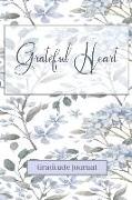 Grateful Heart Gratitude Journal: Start Each Day with a Grateful Heart for a Healthy and Happy Life