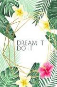 Dream It. Do It. - Undated Planner: Tropical Flowers Make This Undated Calendar Perfect for Home, School or Office