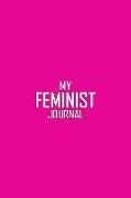 My Feminist Journal: This Bold Hot Pink Feminist Notebook Makes a Great Way to Show the World That You Are Not to Be Taken Lightly!