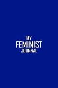 My Feminist Journal: This Bold Blue Feminist Notebook Makes a Great Way to Show the World That You Are Not to Be Taken Lightly!