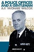 A Police Officer and a Gentleman: AF 'michael' Wilcox