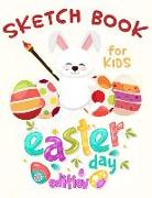 Sketch Book for Kids: Easter Day Edition: Creative Blank Drawing Pads, Doodling and Painting