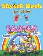 Sketch Book for Kids: Easter Day Edition: Creative Blank Drawing Pads, Doodling and Painting