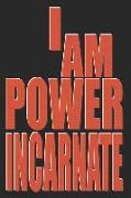 I Am Power Incarnate: Sassy Quotes - Lined Notebook / Diary / Journal