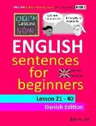 English Lessons Now! English Sentences for Beginners Lesson 21 - 40 Danish Edition (British Version)