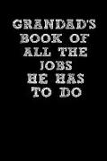Grandad's Book of All the Jobs He Has to Do: Notebook Journal (Lined Journal Notebook Funny Home Work Desk Humor Family Journaling Black with Lined Pa