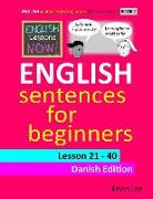 English Lessons Now! English Sentences for Beginners Lesson 21 - 40 Danish Edition