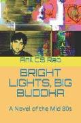 Bright Lights, Big Buddha: A Novel of the Mid 80s