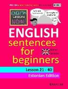 English Lessons Now! English Sentences for Beginners Lesson 21 - 40 Estonian Edition (British Version)