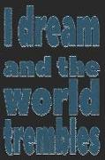 I Dream and the World Trembles: Ccg Quotes - Lined Notebook / Diary / Journal