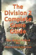 The Division 2 Complete Game Guide: Tips, Basics, FAQs & Etc