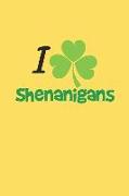 I Love Shenanigans: St.Patrick's Day Lined Shamrock Journal Notebook