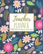 Teacher Planner: Beautiful Colorful Florals 2019-2020 Teacher Lesson Planner for Lesson Planning, Productivity, Time Management Lesson