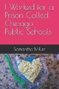 I Worked for a Prison Called Chicago Public Schools
