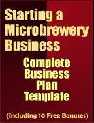 Starting a Microbrewery Business: Complete Business Plan Template