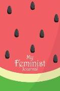 My Feminist Journal: This Fresh Watermelon Feminist Notebook Makes a Great Way to Show the World That You Are Not to Be Taken Lightly!