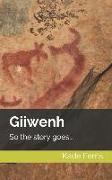 Giiwenh: So the Story Goes