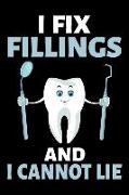 I Fix Fillings and I Cannot Lie