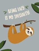 Being Lazy Is My Specialty: Notebook for Men and Women, Boys and Girls &#9733, School Supplies &#9733, Personal Diary &#9733, Office Notes 8.5 X 1