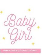 Baby Girl Memory Book / Keepsake Journal: 8.5 X 11 120 Pages