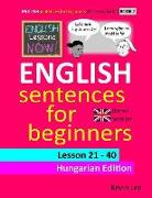 English Lessons Now! English Sentences for Beginners Lesson 21 - 40 Hungarian Edition (British Version)